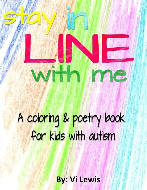 Stay In Line With Me: A Coloring & Poetry Book For Kids With Autism - Paperback