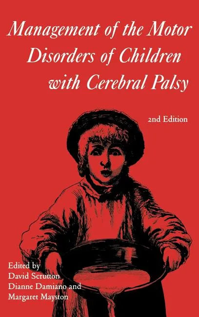 Management of the Motor Disorders of Children with Cerebral Palsy - Hardcover
