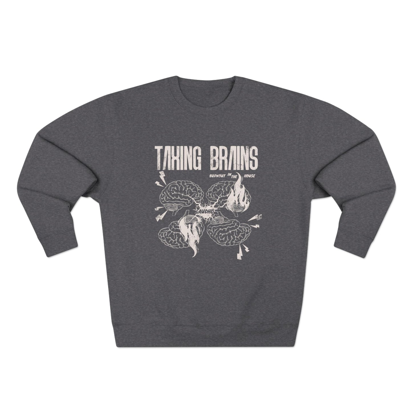Taxing Brains - Burnout in the House - AuDHD - Adult Unisex Crewneck Sweatshirt