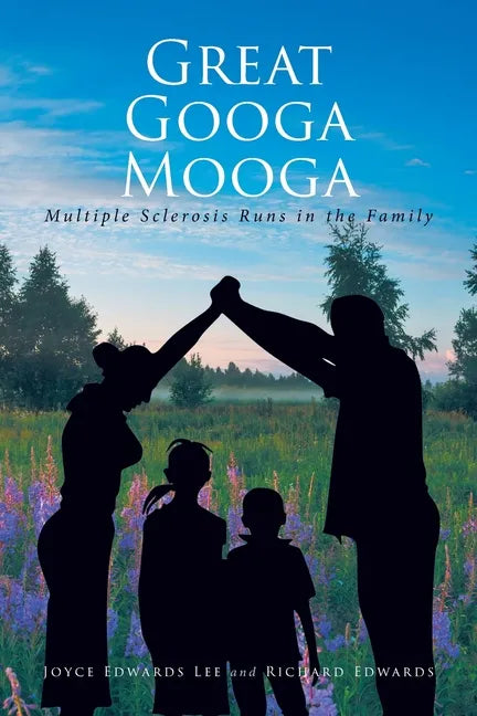 Great Googa Mooga: Multiple Sclerosis Runs in the Family - Paperback