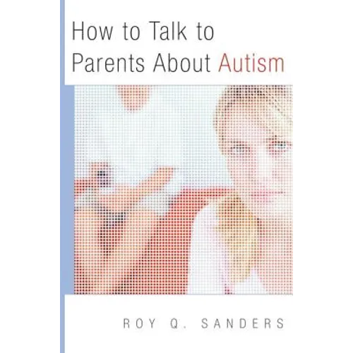 Paperback book cover: How to Talk to Parents About Autism, Roy Q. Sanders