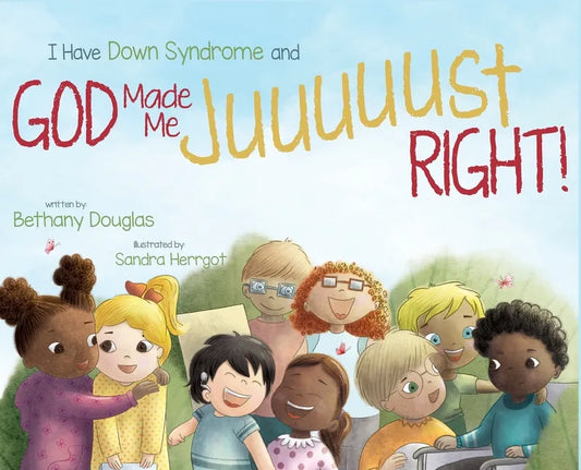 I Have Down Syndrome and God Made Me JUUUUUST Right! - Hardcover