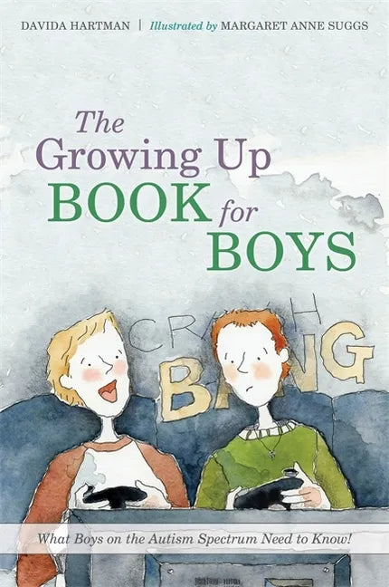 The Growing Up Book for Boys: What Boys on the Autism Spectrum Need to Know! - Hardcover