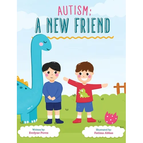 Autism: A New Friend hardcover book with cartoon dinosaur and two kids on the cover