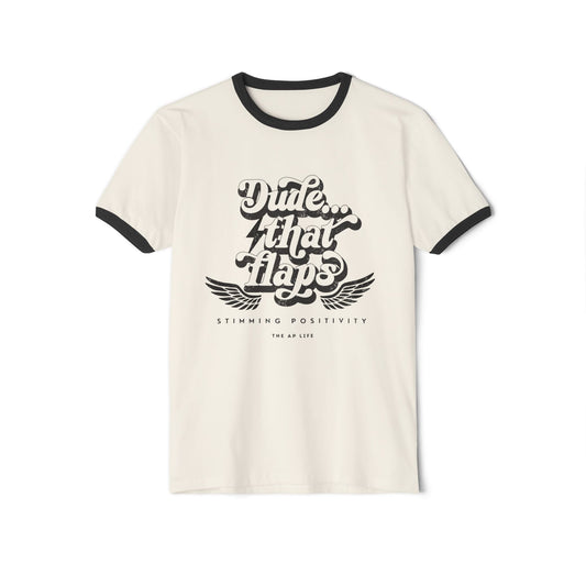 Dude ... That Flaps - Stimming Positivity - Adult  Unisex Ringer Tee