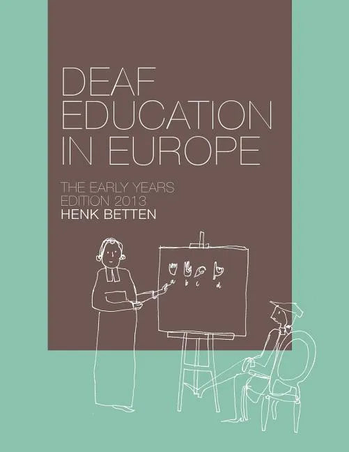 Deaf Education in Europe - The Early Years: Edition 2013 - Paperback