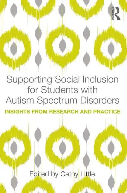 Supporting Social Inclusion for Students with Autism Spectrum Disorders: Insights from Research and Practice - Paperback