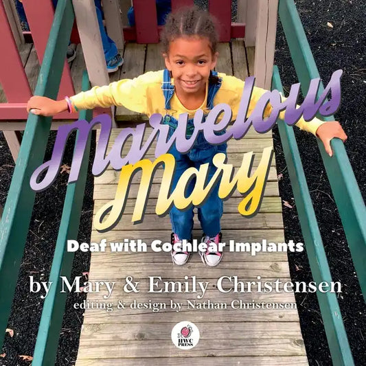 Marvelous Mary: Deaf with Cochlear Implants - Paperback