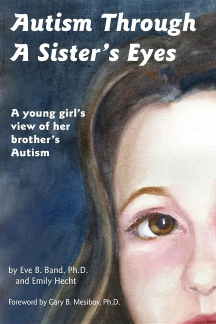 Autism Through a Sister's Eyes: A Book for Children about High-Functioning Autism and Related Disorders - Paperback