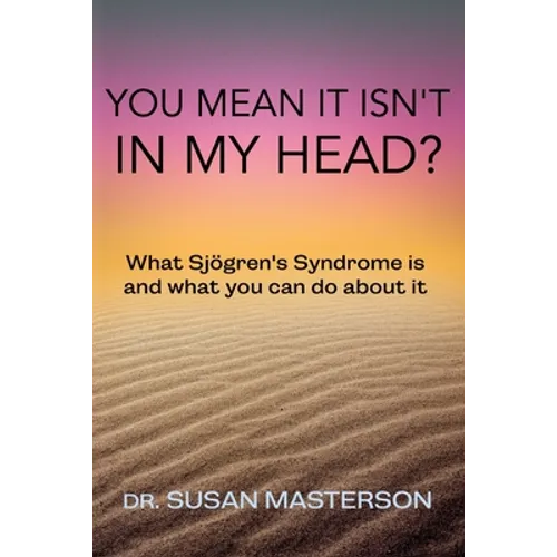 You Mean it Isn't in my Head?: What Sjogren's Syndrome is and What you can do About it - Paperback Books by splitShops