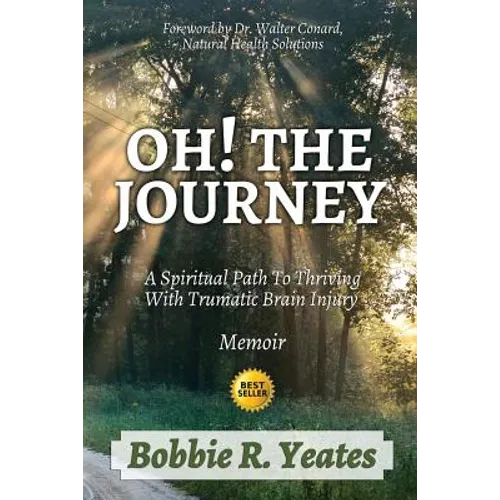 Paperback book cover: OH! The Journey, spiritual path with TBI, by Bobbie R. Yeates