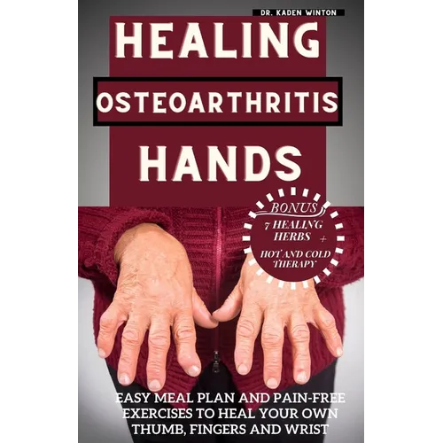 Paperback book by Dr. Kaden Winton, “Healing Osteoarthritis Hands” cover