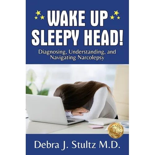 Paperback book cover: Wake Up Sleepy Head! diagnosis and navigating narcolepsy
