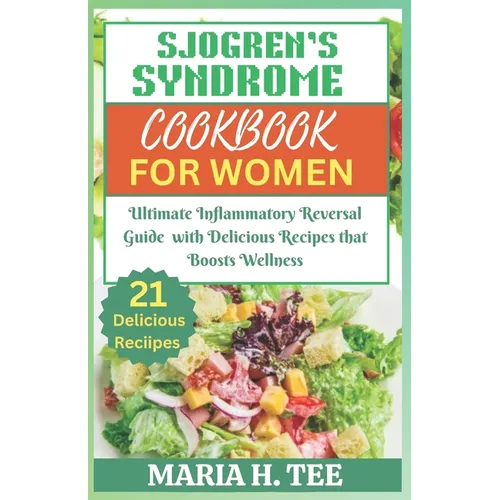Sjogren's Syndrome Diet Cookbook for Women: Ultimate Inflammatory Reversal Guide with Delicious Recipes that Boosts Wellness - Paperback Books by splitShops