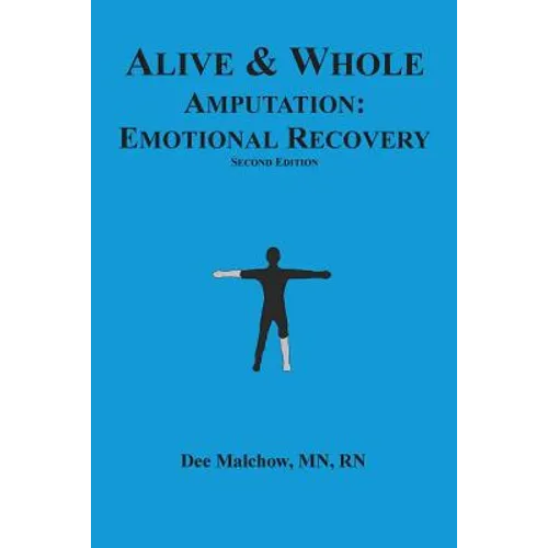 Paperback book cover: Alive & Whole Amputation—Emotional Recovery, second edition