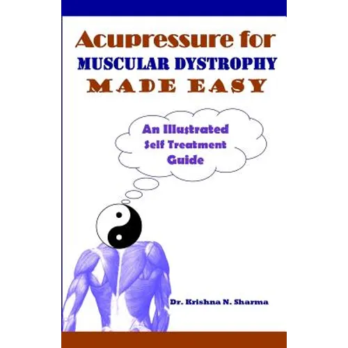 Paperback book cover: Acupressure for Muscular Dystrophy Made Easy, illustrated self treatment guide