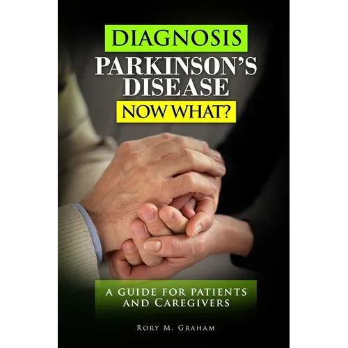 Paperback book cover: Diagnosis Parkinson's Disease Now What? patient caregiver guide