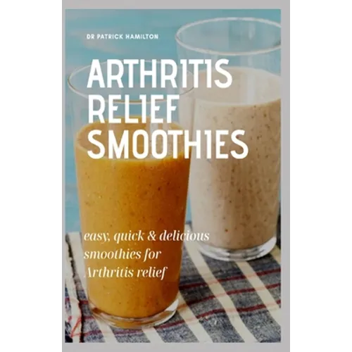 Paperback book cover: Arthritis Relief Smoothies with two smoothie glasses