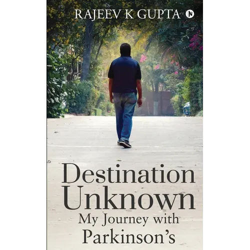 Paperback book cover: Destination Unknown, My Journey with Parkinson's; man walking outdoors