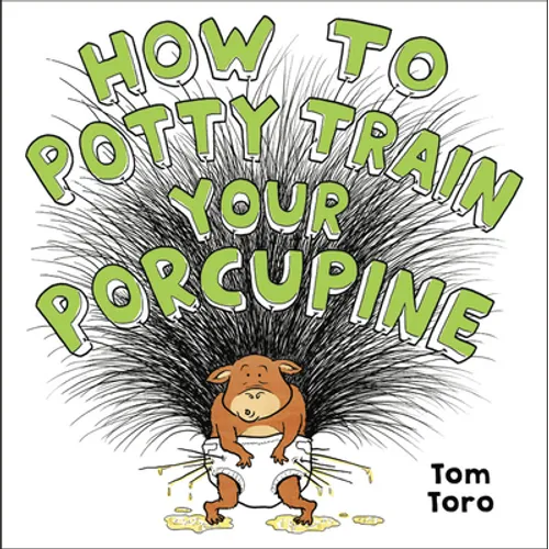 Hardcover book cover with cartoon porcupine and How to Potty Train Your Porcupine title