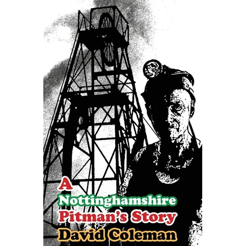 Paperback book cover: "Nottinghamshire Pitman's Story" by David Coleman