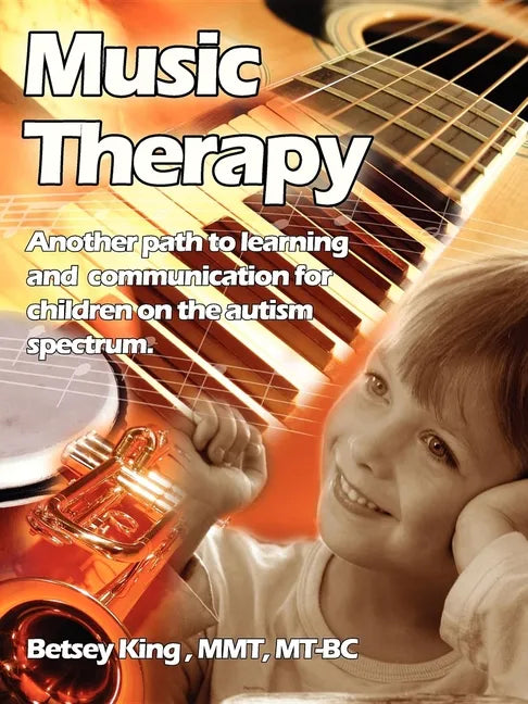 Music Therapy: Another Path to Learning and Communication for Children in the Autism Spectrum - Paperback