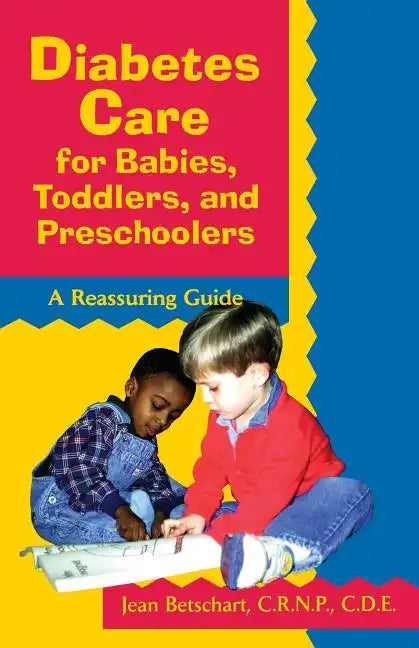 Diabetes Care for Babies, Toddlers, and Preschoolers: A Reassuring Guide - Paperback