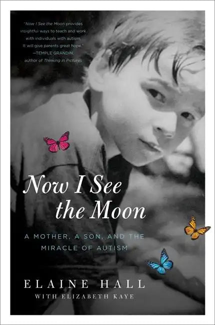 Now I See the Moon: A Mother, a Son, and the Miracle of Autism - Paperback