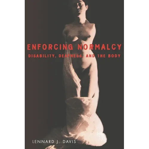 Enforcing Normalcy: Disability, Deafness, and the Body - Paperback