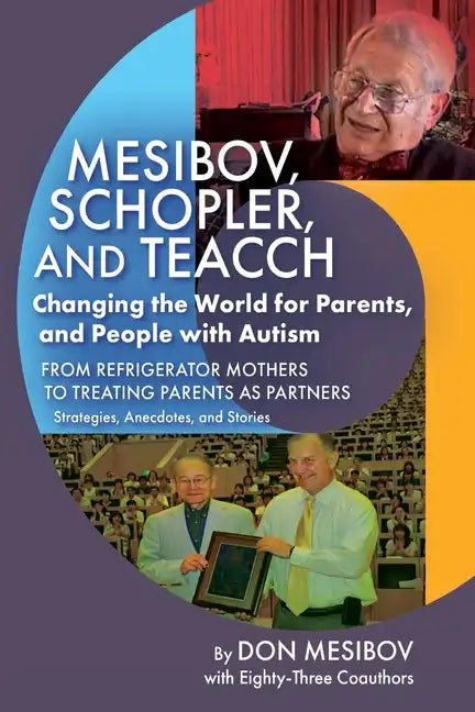 Mesibov, Schopler, and TEACCH: Changing the World for Parents, and People with Autism - Paperback