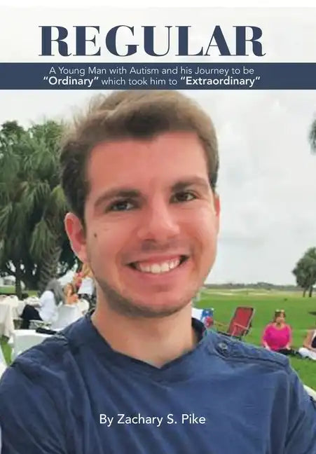 Regular: A Young Man with Autism and His Journey to Be "Ordinary" Which Took Him to "Extraordinary" - Hardcover