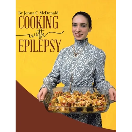 Hardcover cookbook titled Cooking with Epilepsy, by Jenna C McDonald