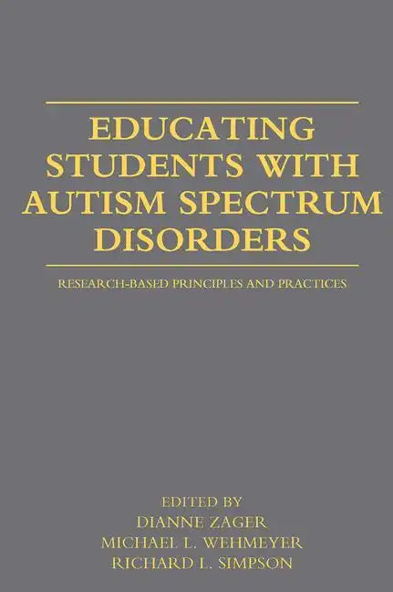 Educating Students with Autism Spectrum Disorders: Research-Based Principles and Practices - Paperback
