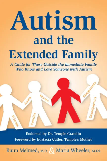 Autism and the Extended Family: A Guide for Those Outside the Immediate Family Who Know and Love Someone with Autism - Paperback