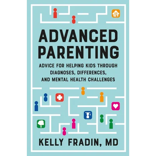 Paperback book cover: Advanced Parenting for kids through diagnoses and mental health challenges.