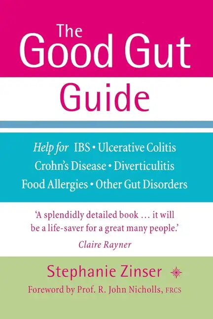 The Good Gut Guide: Help for IBS, Ulcerative Colitis, Crohn's Disease, Diverticulitis, Food Allergies and Other Gut Problems - Paperback