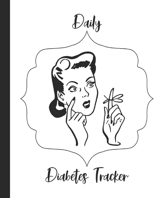 Daily Diabetes Tracker: Two Year Blood Sugar Log Book Record Glucose Readings, How You Feel, Exercise Note and Coloring Pages For FUN! Retro Woman Des - Paperback