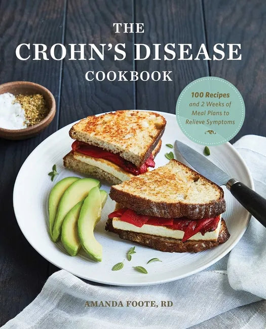 The Crohn's Disease Cookbook: 100 Recipes and 2 Weeks of Meal Plans to Relieve Symptoms - Paperback