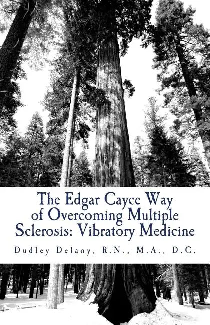The Edgar Cayce Way of Overcoming Multiple Sclerosis: Vibratory Medicine - Paperback
