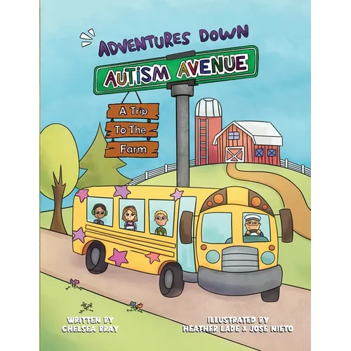 Adventures Down Autism Avenue - A Trip to the Farm: A Story for Kids to Learn About Acceptance, Inclusion, and Friendship - Paperback