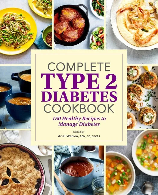 Complete Type 2 Diabetes Cookbook: 150 Healthy Recipes to Manage Diabetes - Paperback