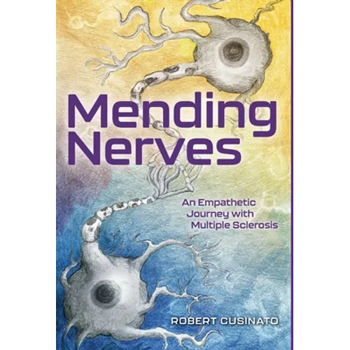 Mending Nerves: An Empathetic Journey with Multiple Sclerosis - Hardcover