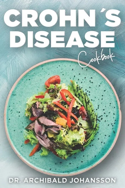 Crohn's Disease Cookbook: General Guide, 60 Healthy and Tasty Recipes with a 2-Week Diet Plan - Paperback