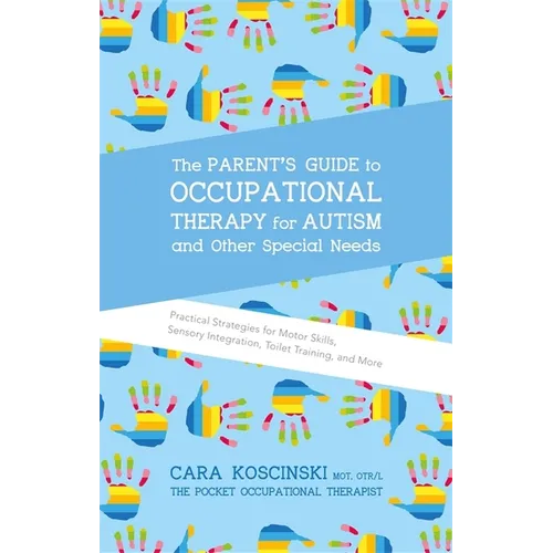 Book cover of 'The Parent's Guide to Occupational Therapy for Autism and Other Special Needs' with colorful handprints on a blue background.
