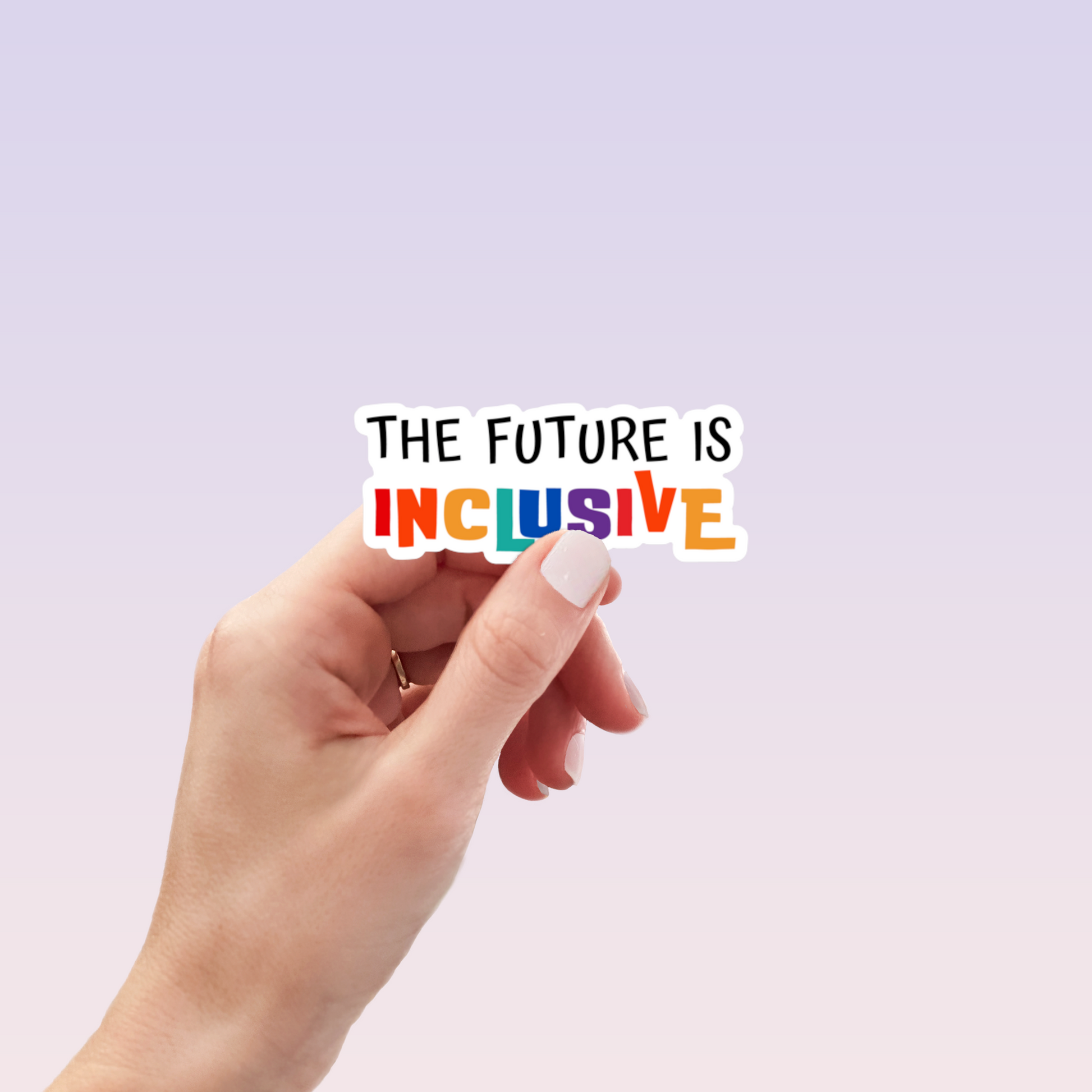 Handheld “The Future is Inclusive” sticker with white outline and multicolor text