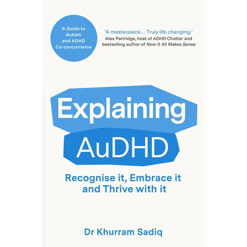 Explaining Audhd: The Expert-Led Guide to Autism and ADHD Co-Concurrence - Paperback