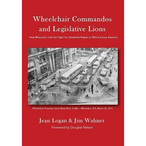 Wheelchair Commandos and Legislative Lions - Paperback