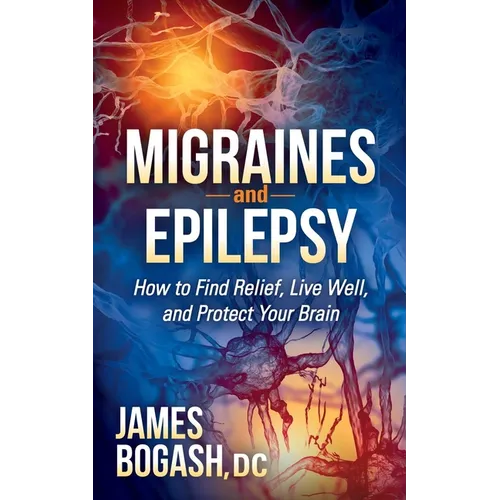 Paperback book cover: “Migraines and Epilepsy”, James Bogash, DC