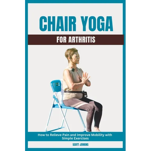 Paperback book cover: chair yoga for arthritis, seated pose illustration, teal text