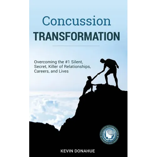 Concussion Transformation: Overcoming the #1 Silent, Secret Killer of Relationships, Careers, and Lives - Paperback Books by splitShops